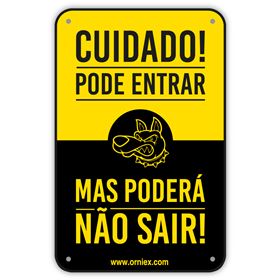 PLACA PVC "SE ENTRAR PODERÁ NÃO SAIR!"